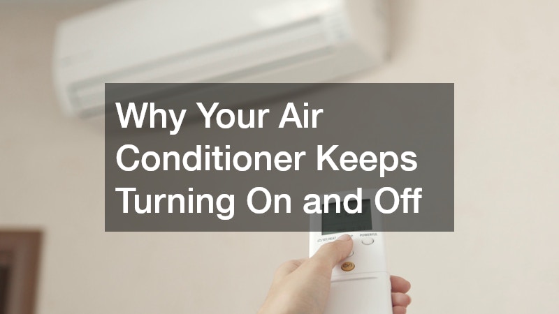Why Your Air Conditioner Keeps Turning On and Off