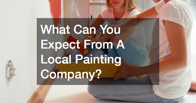 What Can You Expect From A Local Painting Company?