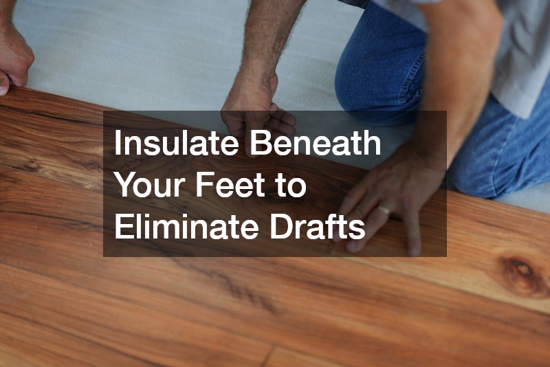 Insulate Beneath Your Feet to Eliminate Drafts