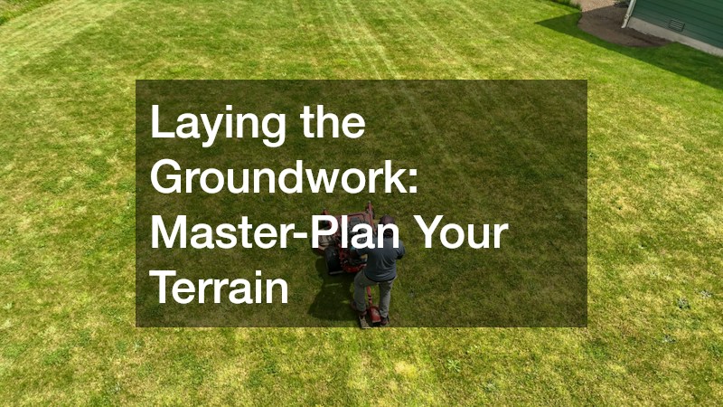 Laying the Groundwork: Master-Plan Your Terrain