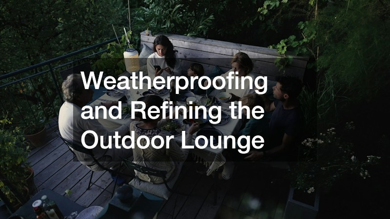 Weatherproofing and Refining the Outdoor Lounge
