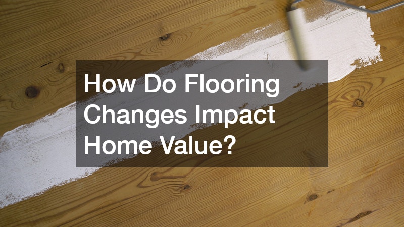 How Do Flooring Changes Impact Home Value?