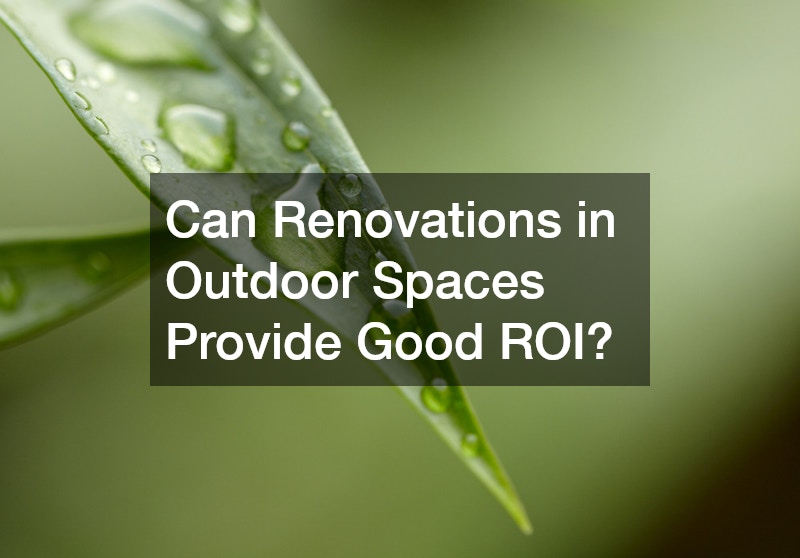 Can Renovations in Outdoor Spaces Provide Good ROI?