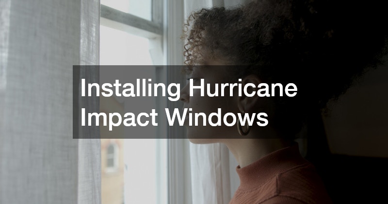 Installing Hurricane Impact Windows