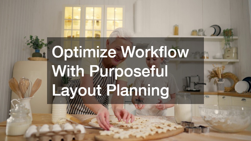 Optimize Workflow With Purposeful Layout Planning