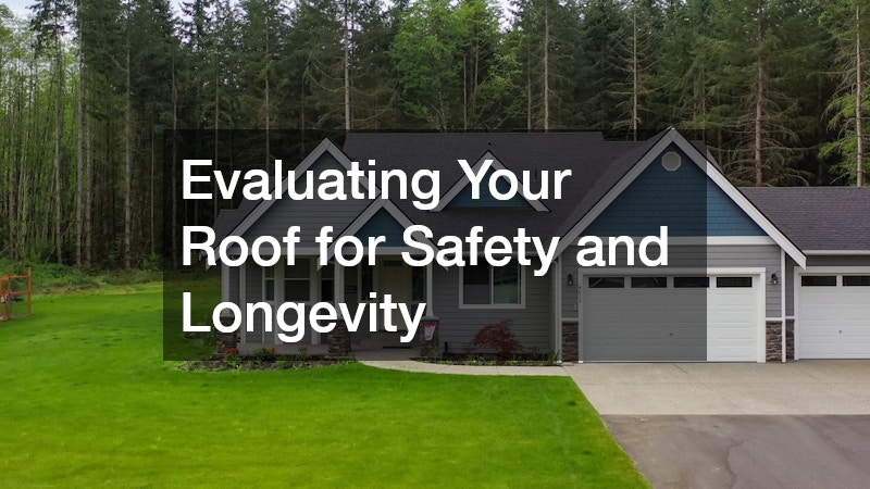Evaluating Your Roof for Safety and Longevity