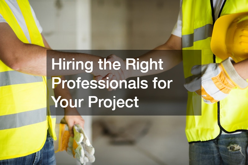 Hiring the Right Professionals for Your Project