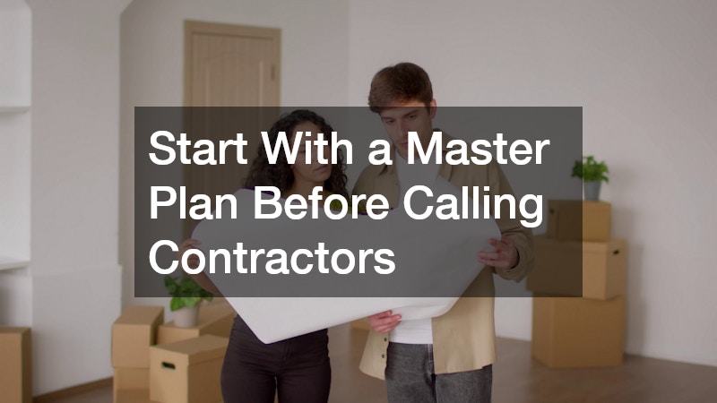 Start With a Master Plan Before Calling Contractors