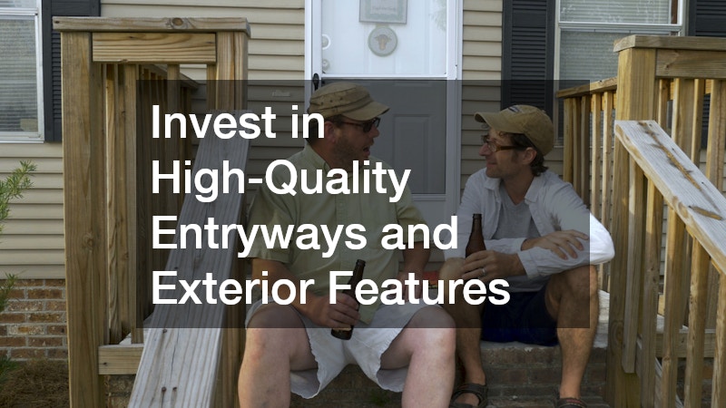Invest in High-Quality Entryways and Exterior Features