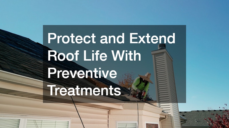 Protect and Extend Roof Life With Preventive Treatments