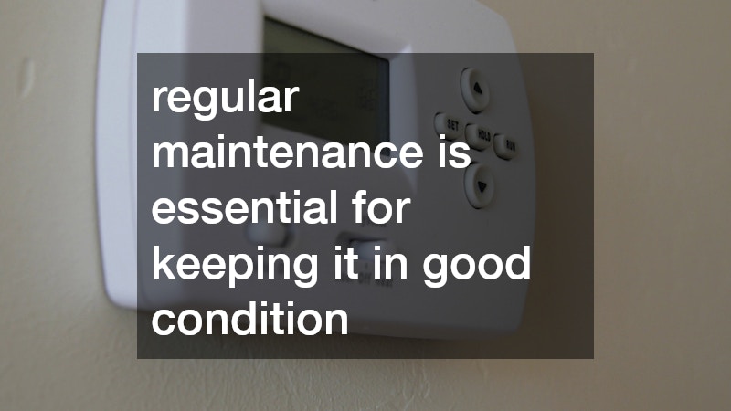 regular maintenance is essential for keeping it in good condition