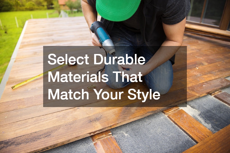 Select Durable Materials That Match Your Style