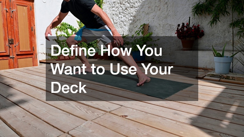 Define How You Want to Use Your Deck