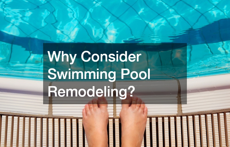 Why Consider Swimming Pool Remodeling?