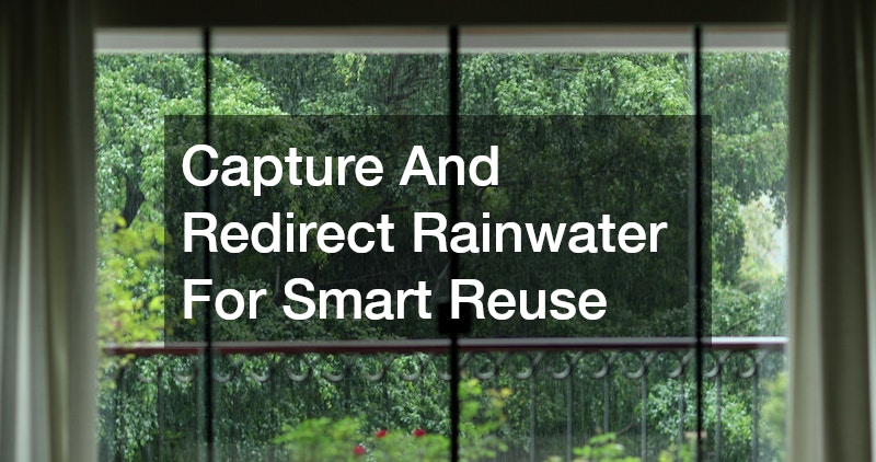 Capture And Redirect Rainwater For Smart Reuse