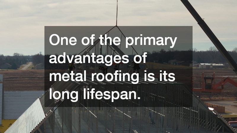One of the primary advantages of metal roofing is its long lifespan.