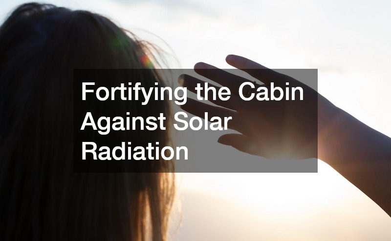 Fortifying the Cabin Against Solar Radiation