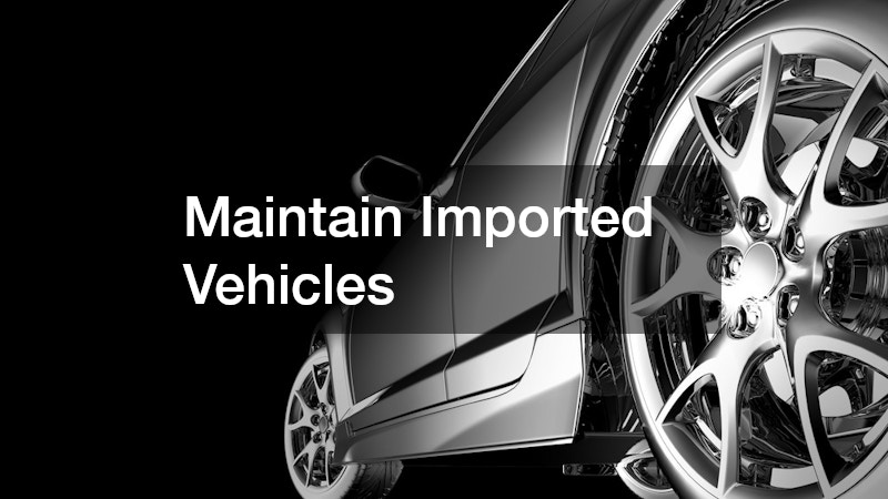 Maintain Imported Vehicles
