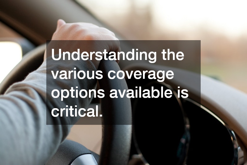 Understanding the various coverage options available is critical.