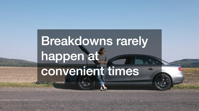 Breakdowns rarely happen at convenient times