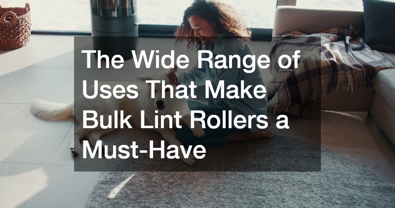 The Wide Range of Uses That Make Bulk Lint Rollers a Must-Have