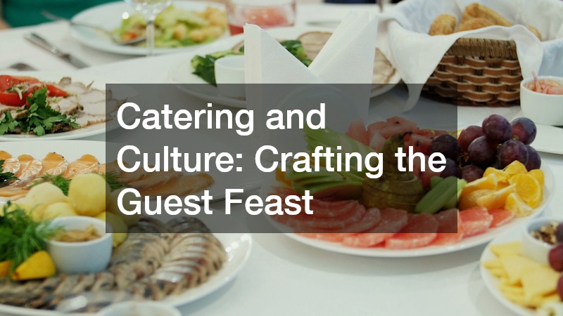 Catering and Culture: Crafting the Guest Feast