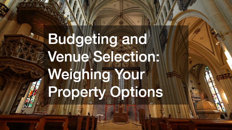 Budgeting and Venue Selection: Weighing Your Property Options