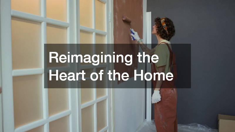 Reimagining the Heart of the Home