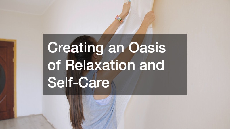 Creating an Oasis of Relaxation and Self-Care
