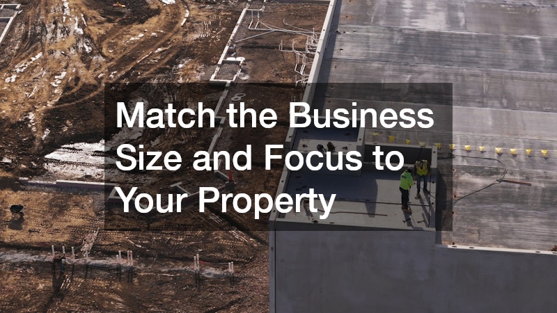 Match the Business Size and Focus to Your Property