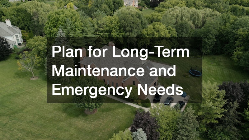 Plan for Long-Term Maintenance and Emergency Needs
