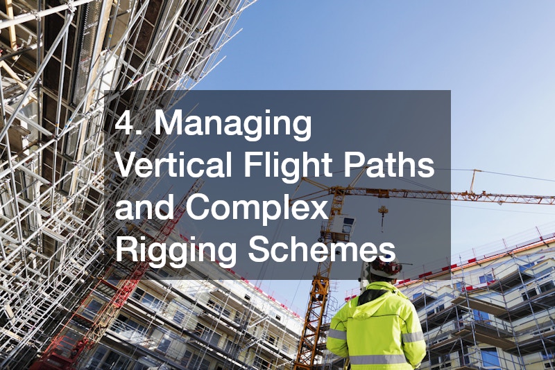 4. Managing Vertical Flight Paths and Complex Rigging Schemes