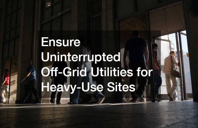 Ensure Uninterrupted Off-Grid Utilities for Heavy-Use Sites