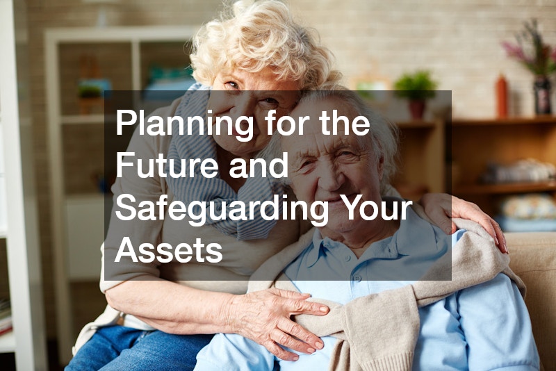 Planning for the Future and Safeguarding Your Assets