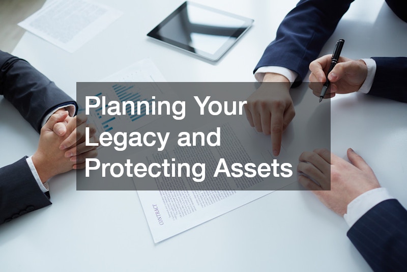 Planning Your Legacy and Protecting Assets