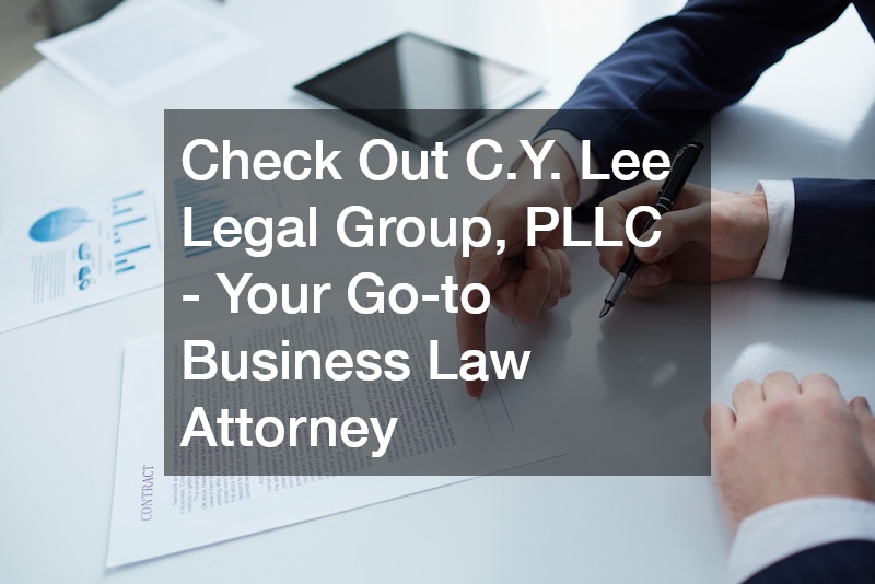 Check Out C.Y. Lee Legal Group, PLLC - Your Go-to Business Law Attorney