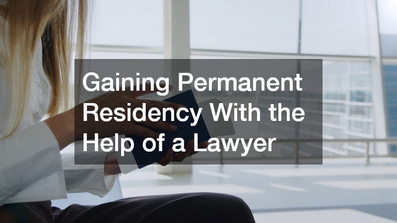Gaining Permanent Residency With the Help of a Lawyer