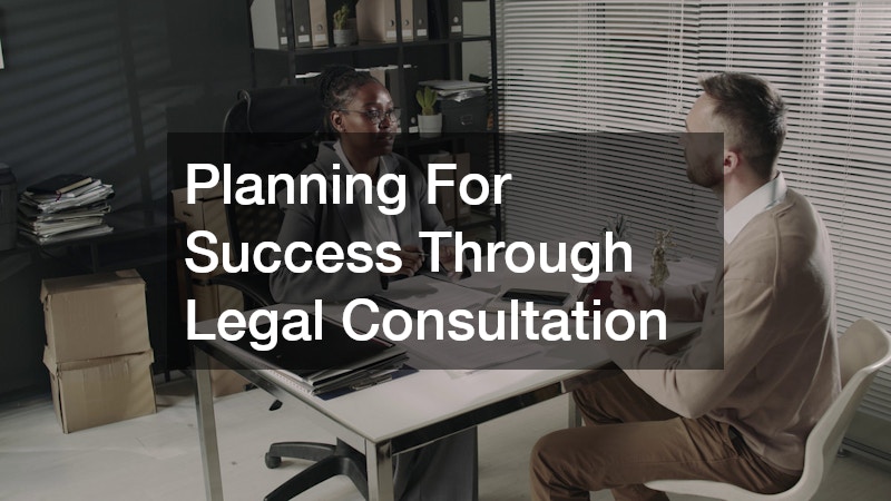 Planning For Success Through Legal Consultation