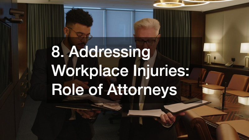 8. Addressing Workplace Injuries: Role of Attorneys