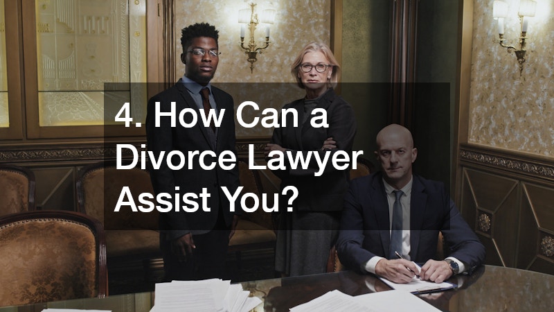 4. How Can a Divorce Lawyer Assist You?