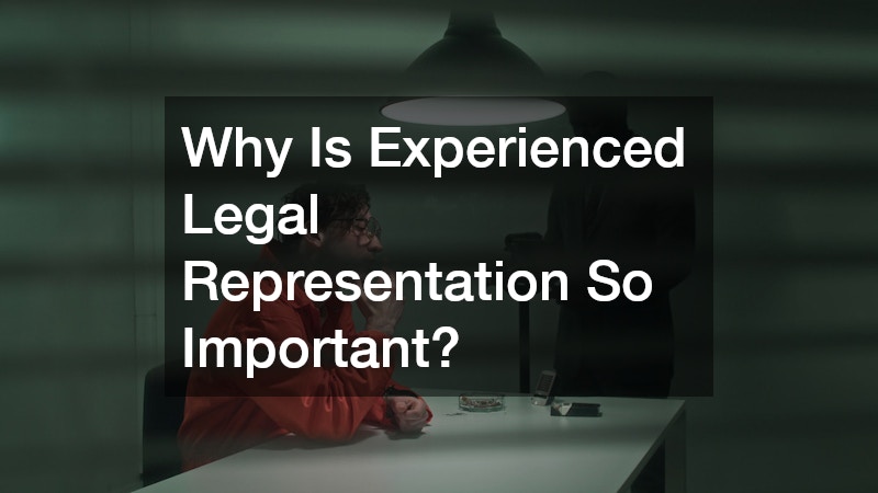 Why Is Experienced Legal Representation So Important?