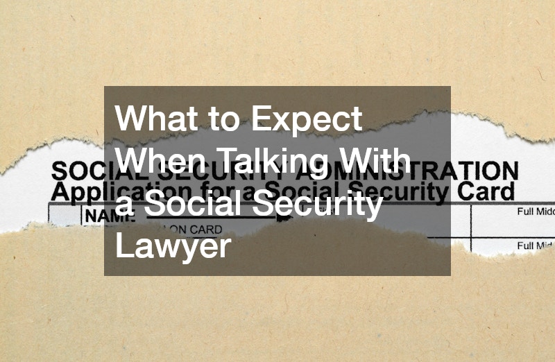 What to Expect When Talking With a Social Security Lawyer