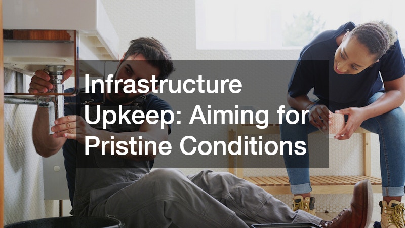 Infrastructure Upkeep: Aiming for Pristine Conditions