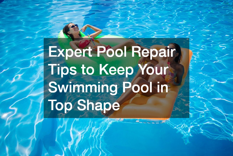 Expert Pool Repair Tips to Keep Your Swimming Pool in Top Shape