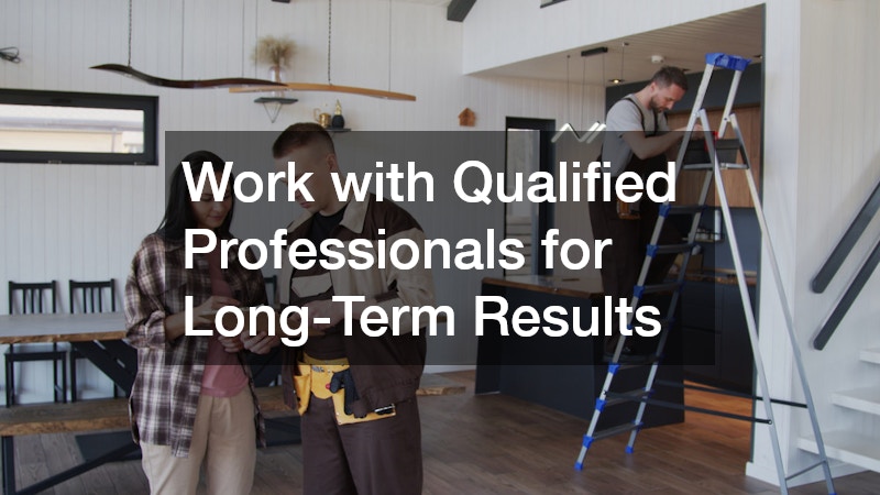 Work with Qualified Professionals for Long-Term Results