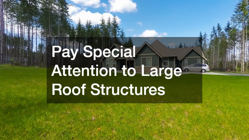 Pay Special Attention to Large Roof Structures
