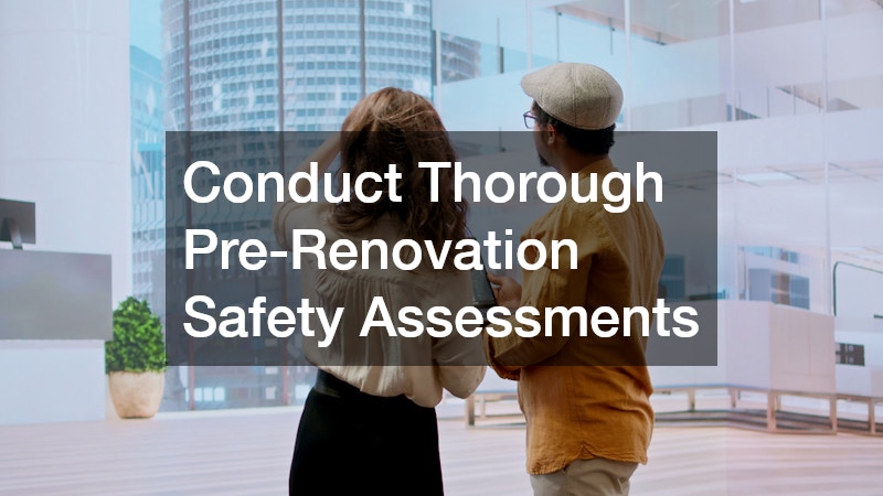 Conduct Thorough Pre-Renovation Safety Assessments