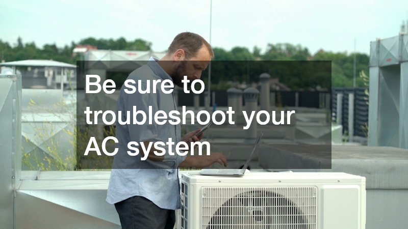 Be sure to troubleshoot your AC system