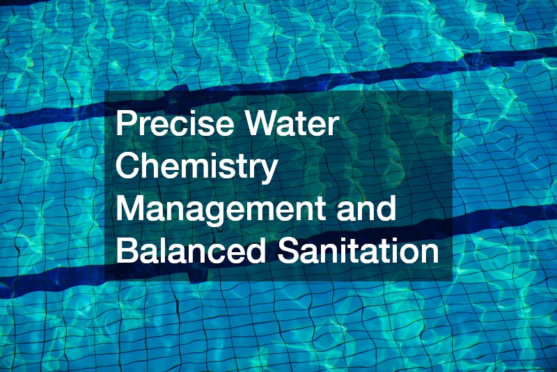 Precise Water Chemistry Management and Balanced Sanitation
