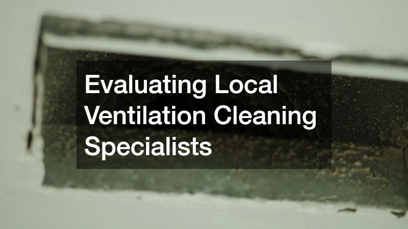 Evaluating Local Ventilation Cleaning Specialists